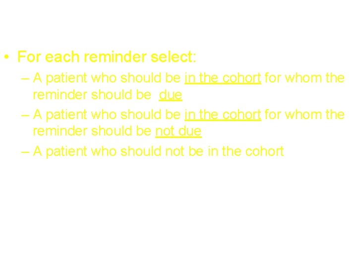 Functional Testing • For each reminder select: – A patient who should be in