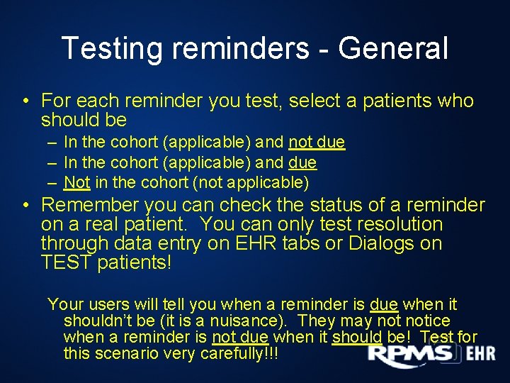 Testing reminders - General • For each reminder you test, select a patients who