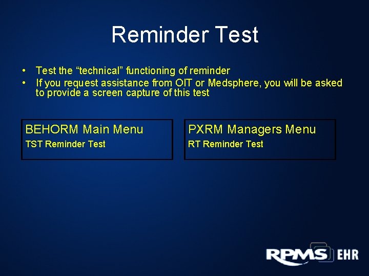 Reminder Test • Test the “technical” functioning of reminder • If you request assistance Reminder Test • Test the “technical” functioning of reminder • If you request assistance