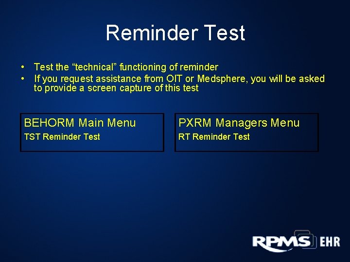 Reminder Test • Test the “technical” functioning of reminder • If you request assistance