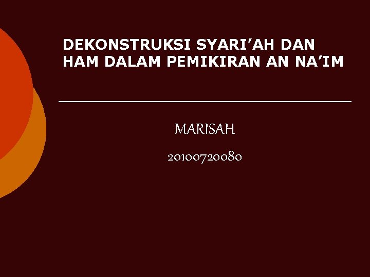 DEKONSTRUKSI SYARI’AH DAN HAM DALAM PEMIKIRAN AN NA’IM MARISAH 20100720080 