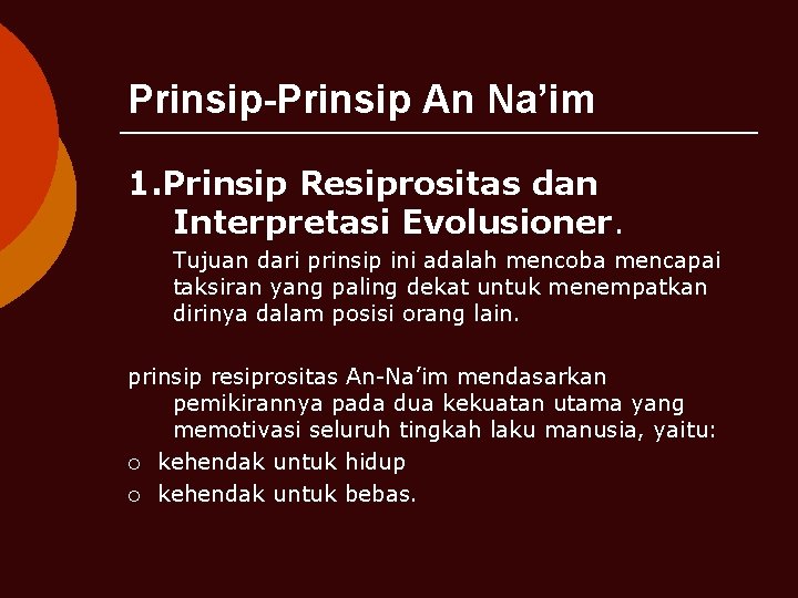 Prinsip-Prinsip An Na’im 1. Prinsip Resiprositas dan Interpretasi Evolusioner. Tujuan dari prinsip ini adalah