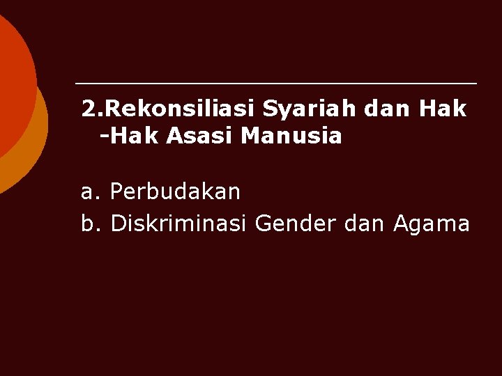 2. Rekonsiliasi Syariah dan Hak -Hak Asasi Manusia a. Perbudakan b. Diskriminasi Gender dan