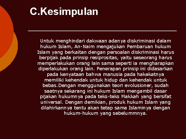 C. Kesimpulan Untuk menghindari dakwaan adanya diskriminasi dalam hukum Islam, An-Naim mengajukan Pembaruan hukum