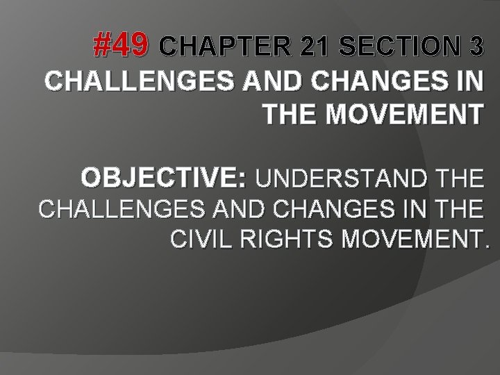 49 CHAPTER 21 SECTION 3 CHALLENGES AND CHANGES