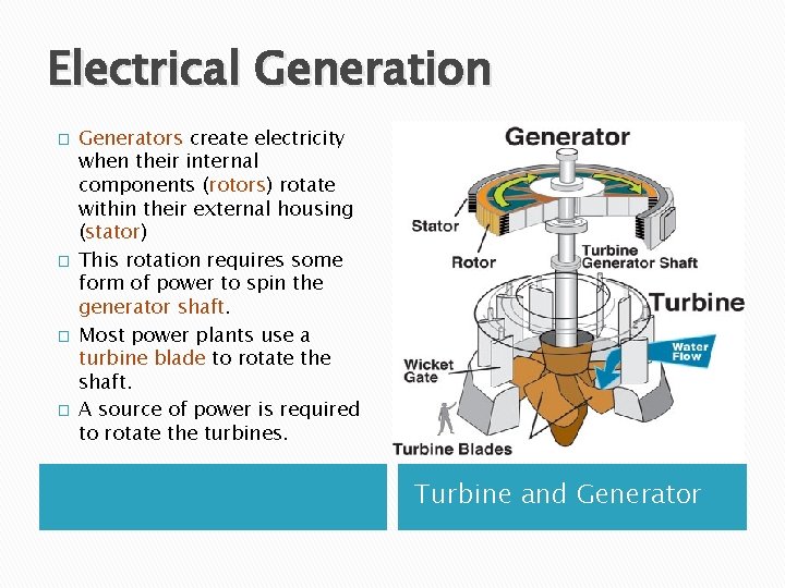 Electrical Generation � � Generators create electricity when their internal components (rotors) rotate within
