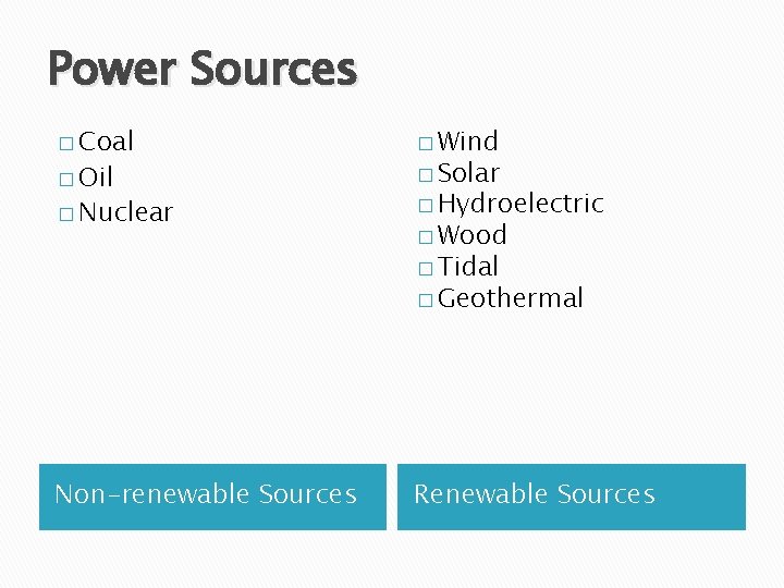 Power Sources � Coal � Wind � Nuclear � Hydroelectric � Oil � Solar