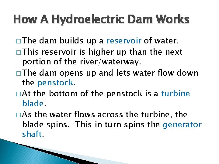How A Hydroelectric Dam Works � The dam builds up a reservoir of water.