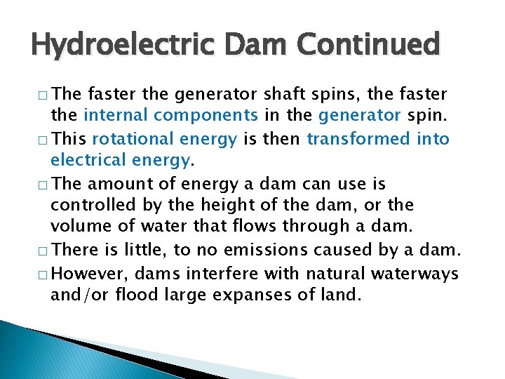 Hydroelectric Dam Continued � The faster the generator shaft spins, the faster the internal