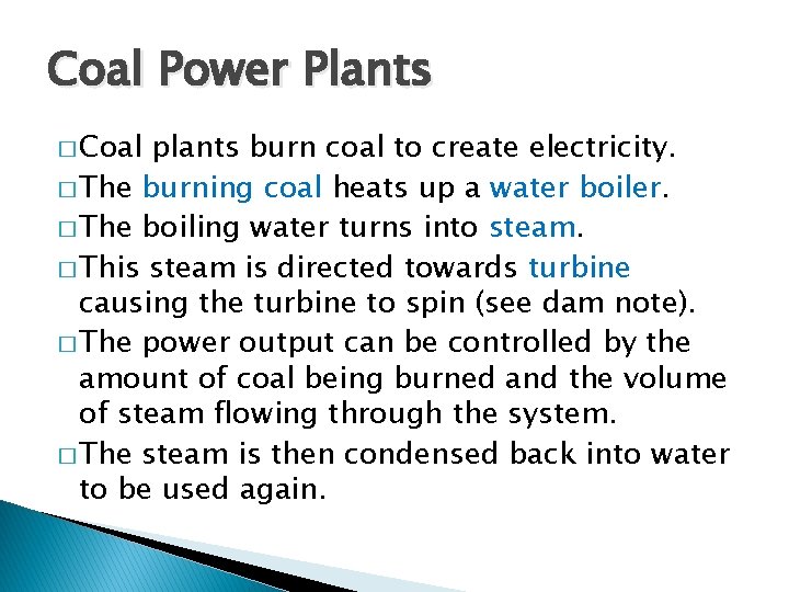 Coal Power Plants � Coal plants burn coal to create electricity. � The burning