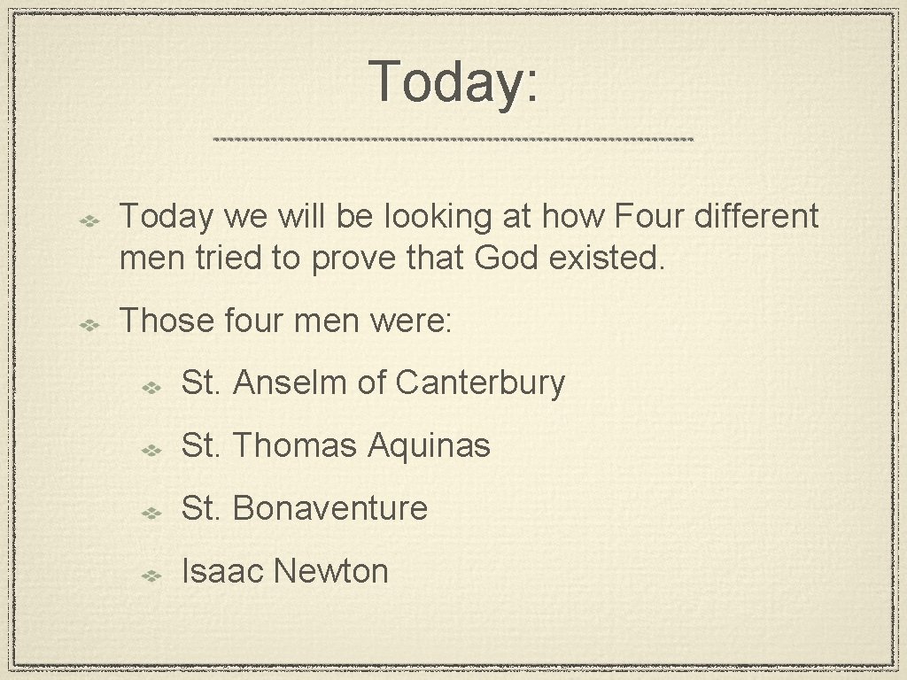 Today: Today we will be looking at how Four different men tried to prove