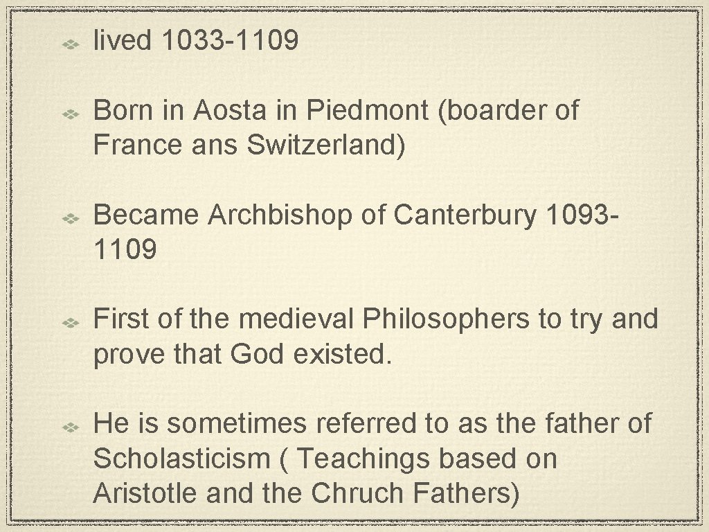 lived 1033 -1109 Born in Aosta in Piedmont (boarder of France ans Switzerland) Became