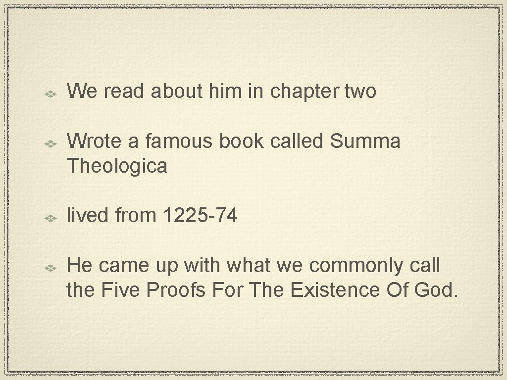 We read about him in chapter two Wrote a famous book called Summa Theologica