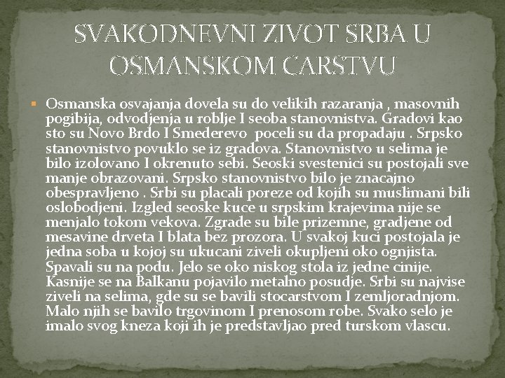 SVAKODNEVNI ZIVOT SRBA U OSMANSKOM CARSTVU § Osmanska osvajanja dovela su do velikih razaranja