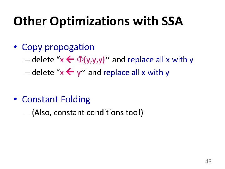 Other Optimizations with SSA • Copy propogation – delete “x (y, y, y)” and