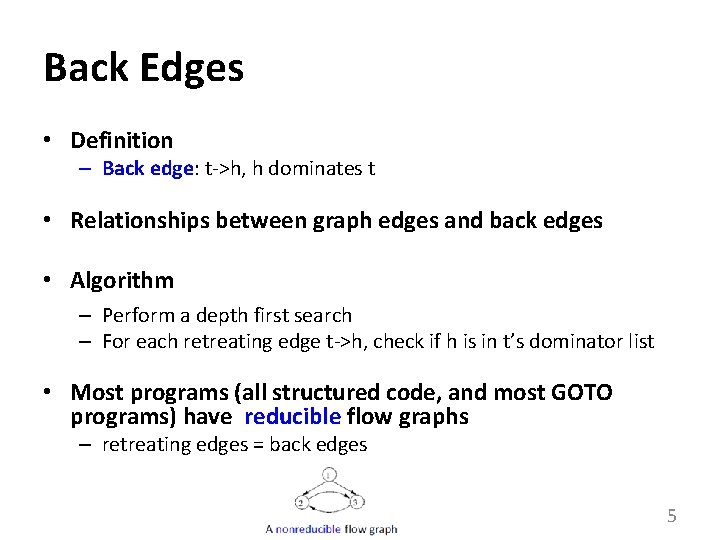 Back Edges • Definition – Back edge: t->h, h dominates t • Relationships between
