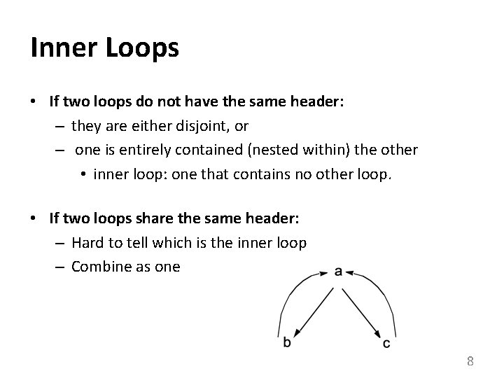 Inner Loops • If two loops do not have the same header: – they