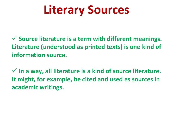 Literary Sources ü Source literature is a term with different meanings. Literature (understood as
