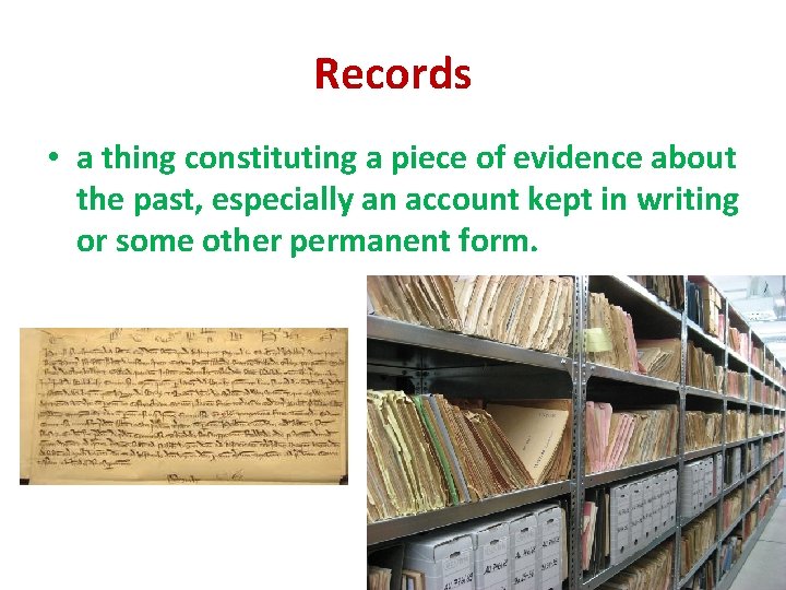 Records • a thing constituting a piece of evidence about the past, especially an