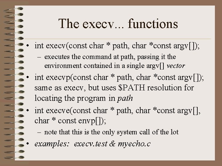 The execv. . . functions • int execv(const char * path, char *const argv[]);
