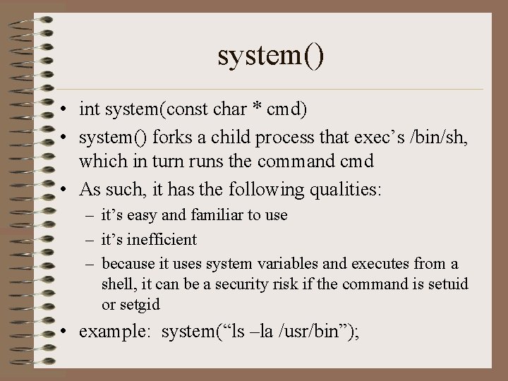 system() • int system(const char * cmd) • system() forks a child process that system() • int system(const char * cmd) • system() forks a child process that