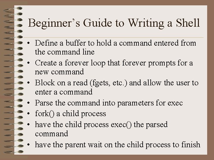 Beginner’s Guide to Writing a Shell • Define a buffer to hold a command Beginner’s Guide to Writing a Shell • Define a buffer to hold a command