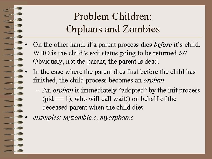 Problem Children: Orphans and Zombies • On the other hand, if a parent process Problem Children: Orphans and Zombies • On the other hand, if a parent process