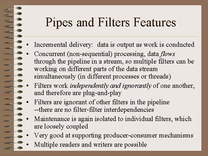 Pipes and Filters Features • Incremental delivery: data is output as work is conducted Pipes and Filters Features • Incremental delivery: data is output as work is conducted