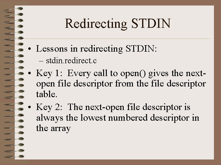 Redirecting STDIN • Lessons in redirecting STDIN: – stdin. redirect. c • Key 1: Redirecting STDIN • Lessons in redirecting STDIN: – stdin. redirect. c • Key 1: