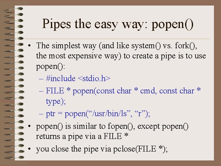 Pipes the easy way: popen() • The simplest way (and like system() vs. fork(), Pipes the easy way: popen() • The simplest way (and like system() vs. fork(),