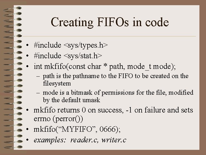 Creating FIFOs in code • #include <sys/types. h> • #include <sys/stat. h> • int Creating FIFOs in code • #include <sys/types. h> • #include <sys/stat. h> • int