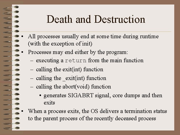 Death and Destruction • All processes usually end at some time during runtime (with Death and Destruction • All processes usually end at some time during runtime (with