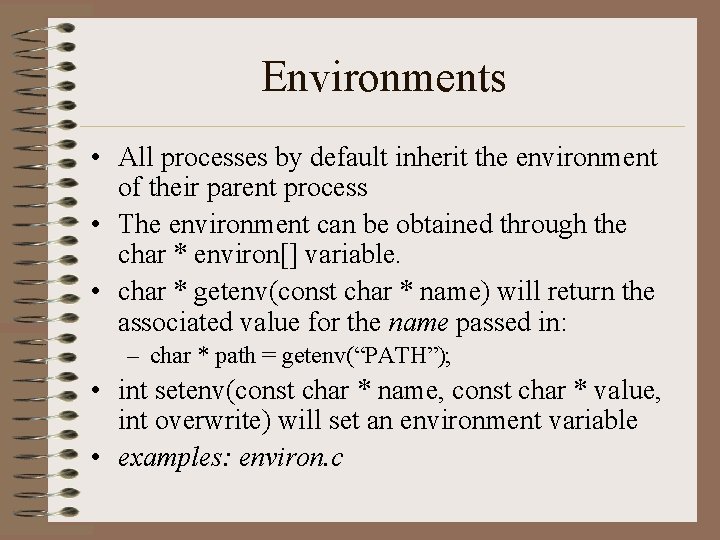 Environments • All processes by default inherit the environment of their parent process • Environments • All processes by default inherit the environment of their parent process •