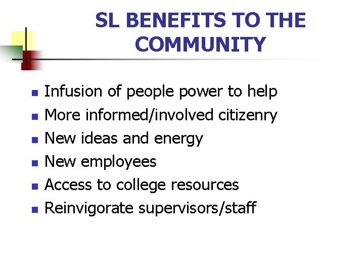 SL BENEFITS TO THE COMMUNITY n n n Infusion of people power to help