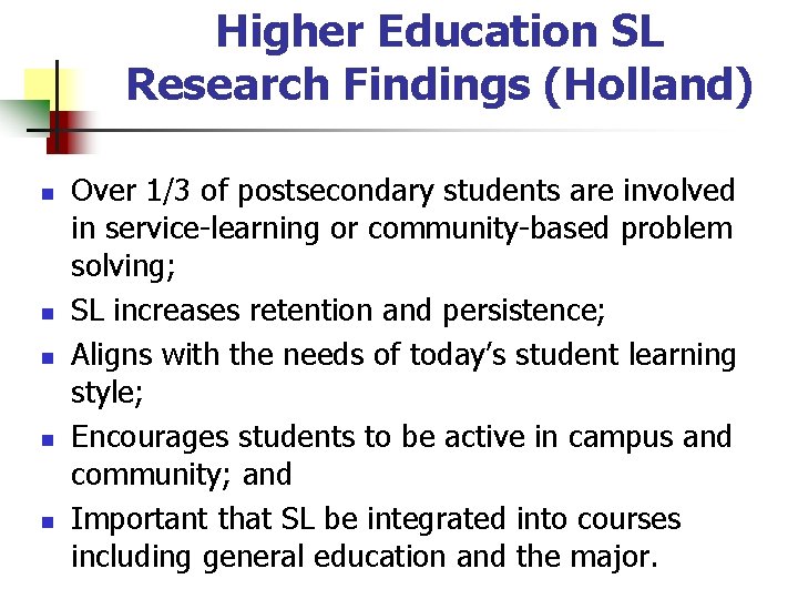 Higher Education SL Research Findings (Holland) n n n Over 1/3 of postsecondary students