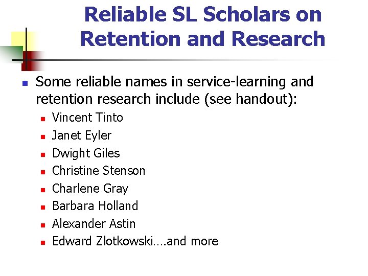 Reliable SL Scholars on Retention and Research n Some reliable names in service-learning and