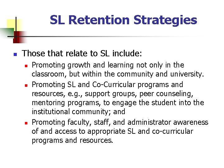 SL Retention Strategies n Those that relate to SL include: n n n Promoting