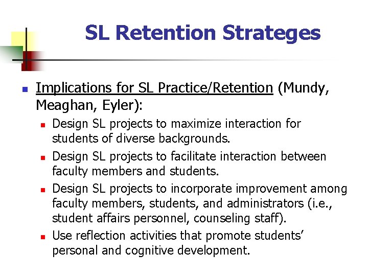 SL Retention Strateges n Implications for SL Practice/Retention (Mundy, Meaghan, Eyler): n n Design