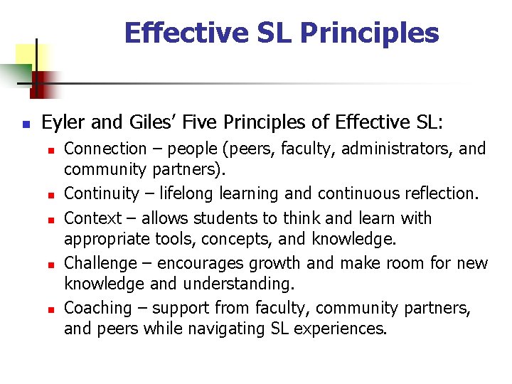 Effective SL Principles n Eyler and Giles’ Five Principles of Effective SL: n n