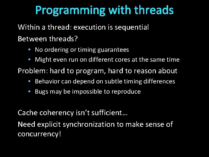 Programming with threads Within a thread: execution is sequential Between threads? • No ordering