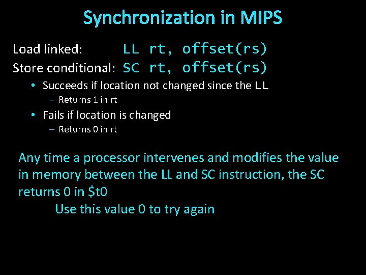 Synchronization in MIPS Load linked: LL rt, offset(rs) Store conditional: SC rt, offset(rs) •