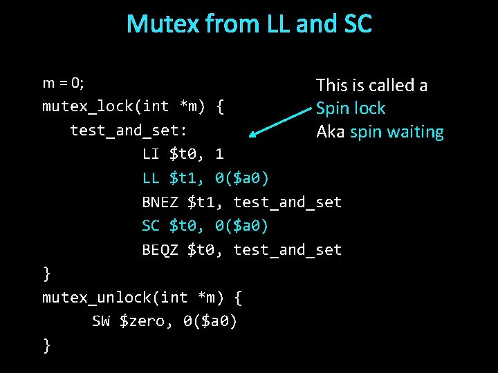 Mutex from LL and SC m = 0; This is called a mutex_lock(int *m)