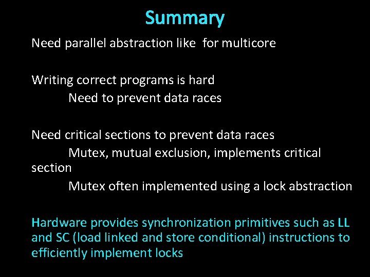 Summary Need parallel abstraction like for multicore Writing correct programs is hard Need to