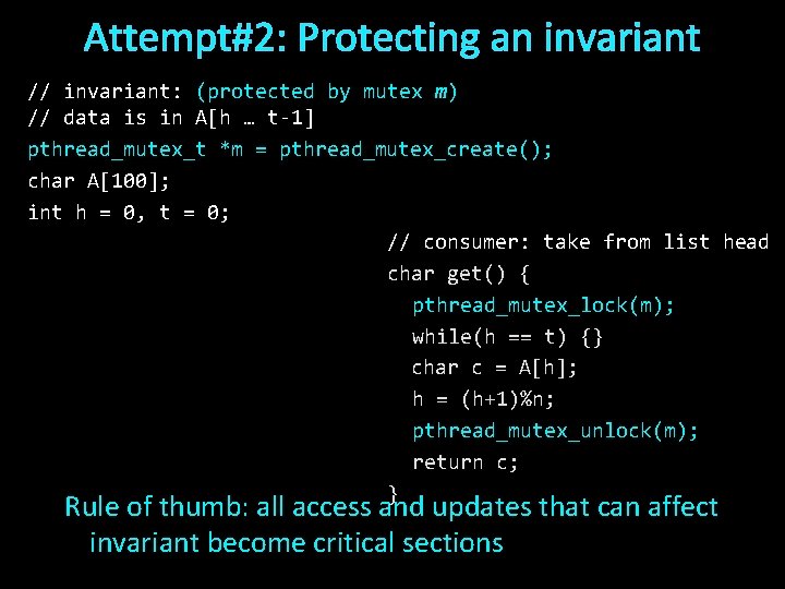 Attempt#2: Protecting an invariant // invariant: (protected by mutex m) // data is in