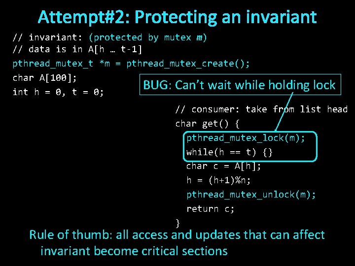 Attempt#2: Protecting an invariant // invariant: (protected by mutex m) // data is in