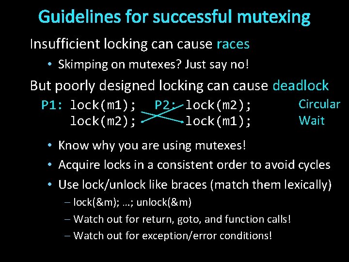 Guidelines for successful mutexing Insufficient locking can cause races • Skimping on mutexes? Just