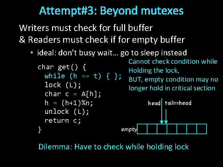 Attempt#3: Beyond mutexes Writers must check for full buffer & Readers must check if