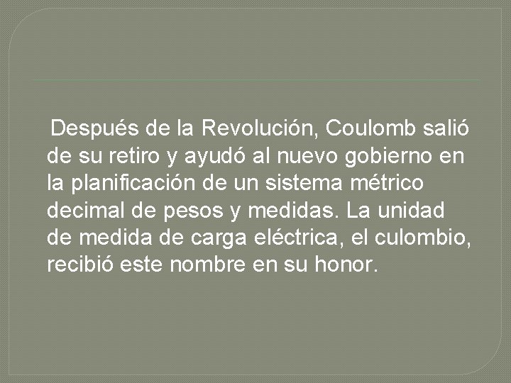 Después de la Revolución, Coulomb salió de su retiro y ayudó al nuevo gobierno