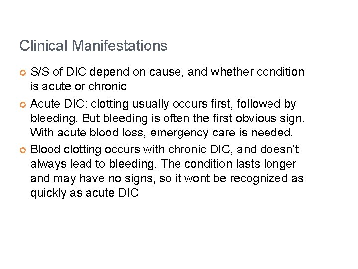 Clinical Manifestations S/S of DIC depend on cause, and whether condition is acute or