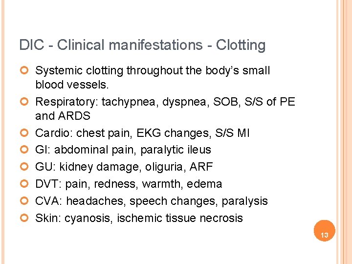 DIC - Clinical manifestations - Clotting ¢ Systemic clotting throughout the body’s small blood